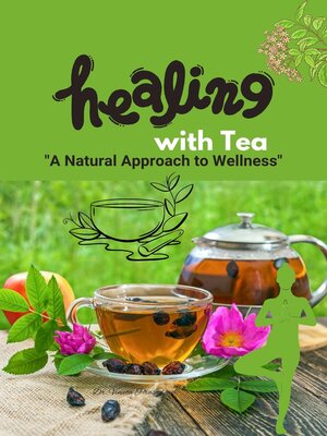 cover image of Healing with Tea  "A Natural Approach to Wellness"